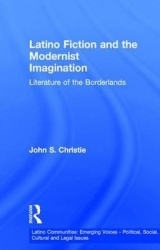 Latino Fiction and the Modernist Imagination - Literature of the Borderlands