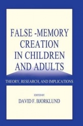 False-memory Creation in Children and Adults - Theory, Research, and Implications