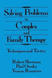 Solving Problems In Couples And Family Therapy - Techniques And Tactics