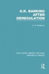 UK Banking After Deregulation (RLE: Banking & Finance)