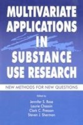 Multivariate Applications in Substance Use Research - New Methods for New Questions
