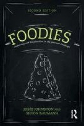 Foodies - Democracy and Distinction in the Gourmet Foodscape