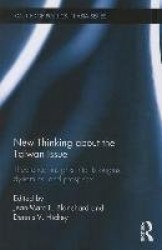 New Thinking about the Taiwan Issue - Theoretical insights into its origins, dynamics, and prospects