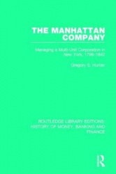 The Manhattan Company - Managing a Multi-Unit Corporation in New York, 1799-1842