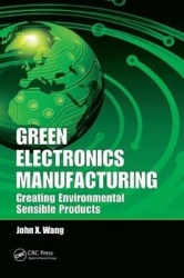 Green Electronics Manufacturing - Creating Environmental Sensible Products