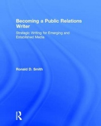 Becoming a Public Relations Writer - Strategic Writing for Emerging and Established Media