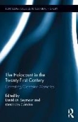 The Holocaust in the Twenty-First Century - Contesting/Contested Memories