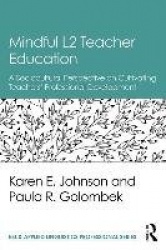 Mindful L2 Teacher Education - A Sociocultural Perspective on Cultivating Teachers' Professional Development