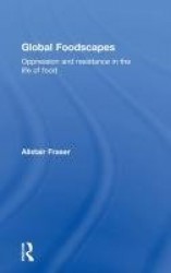 Global Foodscapes - Oppression and resistance in the life of food