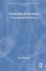 Philosophy of Psychiatry - A Contemporary Introduction