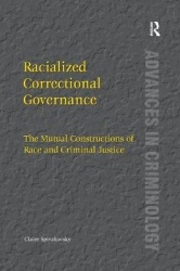 Racialized Correctional Governance - The Mutual Constructions of Race and Criminal Justice