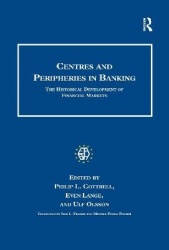 Centres and Peripheries in Banking - The Historical Development of Financial Markets
