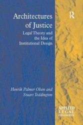 Architectures of Justice - Legal Theory and the Idea of Institutional Design