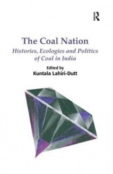 The Coal Nation - Histories, Ecologies and Politics of Coal in India