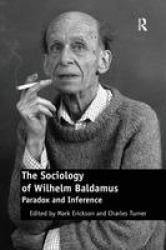 The Sociology of Wilhelm Baldamus - Paradox and Inference