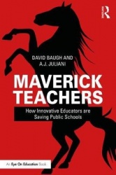Maverick Teachers - How Innovative Educators are Saving Public Schools