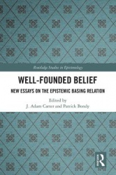 Well-Founded Belief - New Essays on the Epistemic Basing Relation