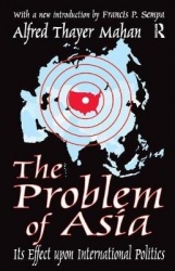 The Problem of Asia - Its Effect upon International Politics