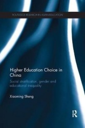 Higher Education Choice in China - Social stratification, gender and educational inequality