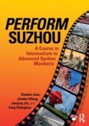 Perform Suzhou - A Course in Intermediate to Advanced Spoken Mandarin