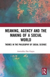 Meaning, Agency and the Making of a Social World - Themes in the Philosophy of Social Science