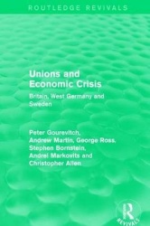 Unions and Economic Crisis - Britain, West Germany and Sweden