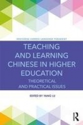 Teaching and Learning Chinese in Higher Education - Theoretical and Practical Issues