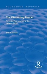 The Dissenting Reader - Feminist Approaches to the Hebrew Bible