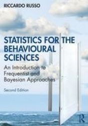 Statistics for the Behavioural Sciences - An Introduction to Frequentist and Bayesian Approaches