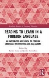 Reading to Learn in a Foreign Language - An Integrated Approach to Foreign Language Instruction and Assessment