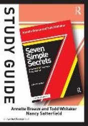 Study Guide, Seven Simple Secrets - What the BEST Teachers Know and Do!