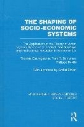 The Shaping of Socio-Economic Systems - The application of the theory of actor-system dynamics to conflict, social power, and in