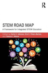 STEM Road Map - A Framework for Integrated STEM Education