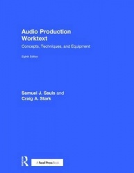 Audio Production Worktext - Concepts, Techniques, and Equipment