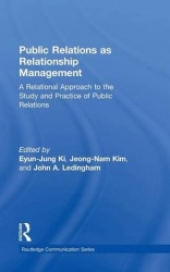 Public Relations As Relationship Management - A Relational Approach To the Study and Practice of Public Relations