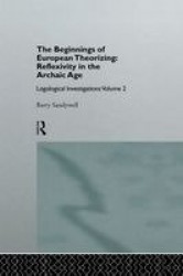 The Beginnings of European Theorizing: Reflexivity in the Archaic Age - Logological Investigations: Volume Two