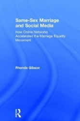 Same-Sex Marriage and Social Media - How Online Networks Accelerated the Marriage Equality Movement