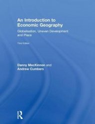 An Introduction to Economic Geography - Globalisation, Uneven Development and Place
