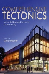 Comprehensive Tectonics - Technical Building Assemblies from the Ground to the Sky