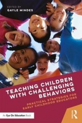Teaching Children with Challenging Behaviors - Practical Strategies for Early Childhood Educators