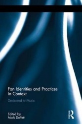 Fan Identities and Practices in Context - Dedicated to Music
