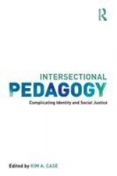 Intersectional Pedagogy - Complicating Identity and Social Justice