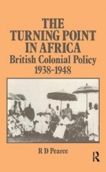 The Turning Point in Africa - British Colonial Policy 1938-48