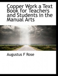 Copper Work a Text Book for Teachers and Students in the Manual Arts