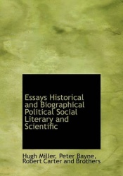 Essays Historical and Biographical Political Social Literary and Scientific
