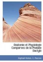 Anatomie Et Physiologie Comparees de la Pholade Dactyle
