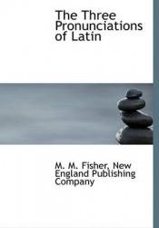 The Three Pronunciations of Latin