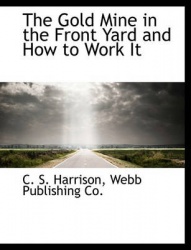 The Gold Mine in the Front Yard and How to Work It