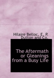 The Aftermath or Gleanings from a Busy Life
