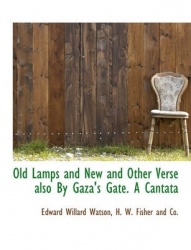 Old Lamps and New and Other Verse Also by Gaza's Gate. a Cantata